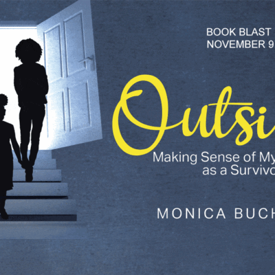 Outsider: Making Sense of My Journey as a Survivor by Monica Buchanan | Spotlight ~ $10 Gift Card #Memoir #Excerpt @GoddessFish @TheDrBuchanan