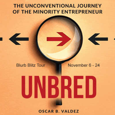 Unbred: The Unconventional Journey of the Minority Entrepreneur by Oscar Valdez | Spotlight ~ Excerpt ~ $20 Gift Card | @GoddessFish