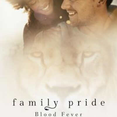 Family Pride: Blood Fever by Deborah A. Bailey ( Family Pride #2) | Spotlight ~ Paranormal Romance
