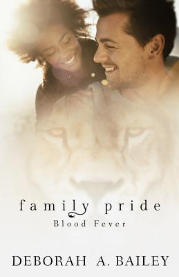 Family Pride: Blood Fever by Deborah A. Bailey ( Family Pride #2) | Spotlight ~ Paranormal Romance