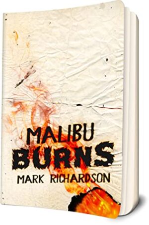 Malibu Burns by Mark Richardson | Spotlight ~ TWR Book Tour ~ 288 Page Dystopian Fiction