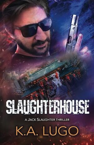 Slaughterhouse by KA Lugo (Jack Slaughter Thrillers, Book 3) | #BookReview #PrivateEye #Thriller | @GoddessFish #VirtualBookTour