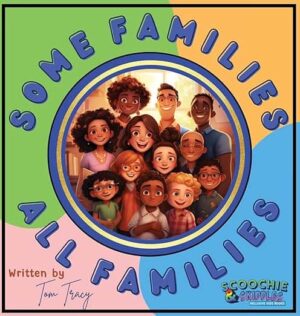 Some Families, All Families: An Inclusive & Diverse Families Children’s Book by Tom Tracy | #BookReview  @ScoochieAndSkiddles #4 #FoundFamily #InclusiveKidLit