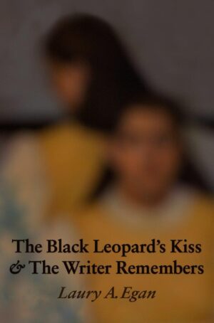 The Black Leopard’s Kiss & The Writer Remembers by Laury A Egan | Book Review & Guest Post | #Novellas #MagicalRealism #Memories @ireadbookstours @laurya.egan @EganLaury