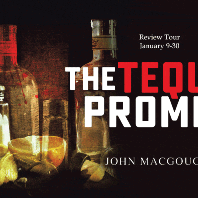 The Tequila Promise by John MacGougan, a 370-page #Crime #Thriller, Part of the Charlie Beach Mysteries | @GoddessFish @TellwellTalent @johnmacgougan @john_macgougan