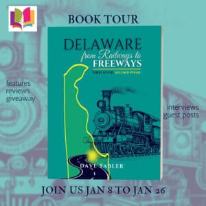 Delaware from Railways to Freeways: First State, Second Phase by Dave Tabler (Delaware History Overview Book 2) | #BookReview #NonFiction #AmericanHistory @iReadBookTours @davetabler @davetabler_author