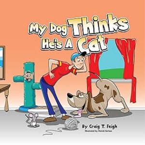 Children’s Book Review | My Dog Thinks He’s A Cat by Craig T. Feigh | 5-Stars | #ChildrensPictureBook #Diversity #BeingDifferent @craigtfeigh @BookBaby
