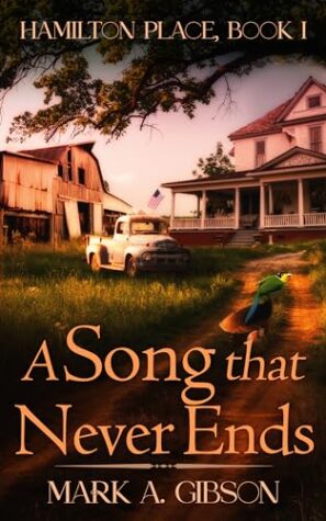 Book Review: A Song that Never Ends (Hamilton Place Book 1) by Mark A. Gibson | #historicalfiction #familysaga #thriller @ireadbooktours @MGibsonAuthor23