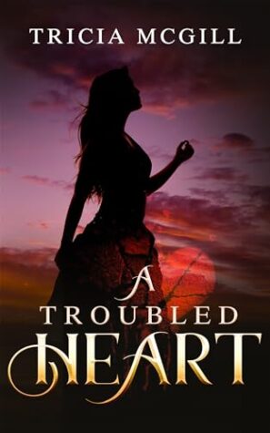 A Troubled Heart by Tricia McGill | #BookReview #Excerpt #Giveaway ($10 Gift Card) #AuthorGuestPost #HitoricalRomance #AuthorTriciaMcGill @GoddessFish 