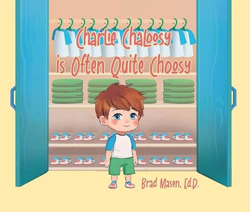 Charlie Chaloosy is Often Quite Choosy by Brad Mason