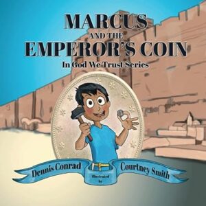 Marcus and the Emperor’s Coin (In God We Trust Series #2) by Dennis Conrad | #BookReview #ChilrensPictureBook #Christian @iReadBookTours @DennisConradAuthor | $100 Gift Card Available