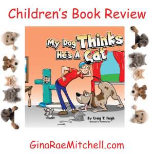 Children’s Book Review | My Dog Thinks He’s A Cat by Craig T. Feigh | 5-Stars | #ChildrensPictureBook #Diversity #BeingDifferent @craigtfeigh @BookBaby