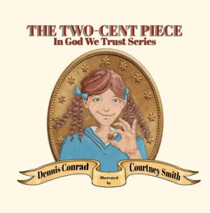 The Two-Cent Piece (In God We Trust Series #1) by Dennis Conrad | #BookReview #Christian #ChildrensPictureBook | $100 Gift Card (Limited Availability) | @iReadBookTours @DennisConradAuthor