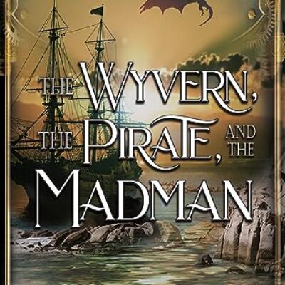 The Wyvern, the Pirate, and the Madman (The Celwyn Series Book 5) by Lou Kemp | #HistoricalFantasy #Steampunk #Mystical #Adventures | @AuthorLouKemp @4horsemenpubs