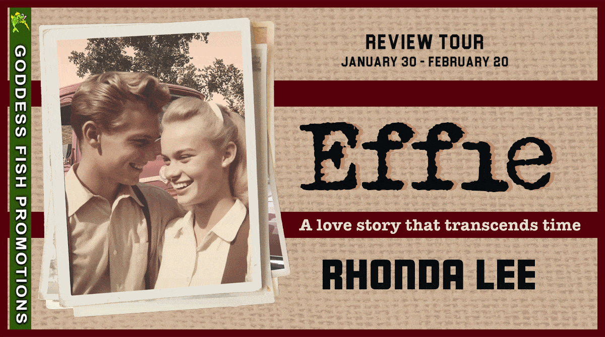 Book Review | Effie (A Love Story That Transcends Time) by Rhonda Lee | $10 Gift Card Available |#Fiction #Romance @GoddessFish @rhondaleeauthor @TellwellTalent