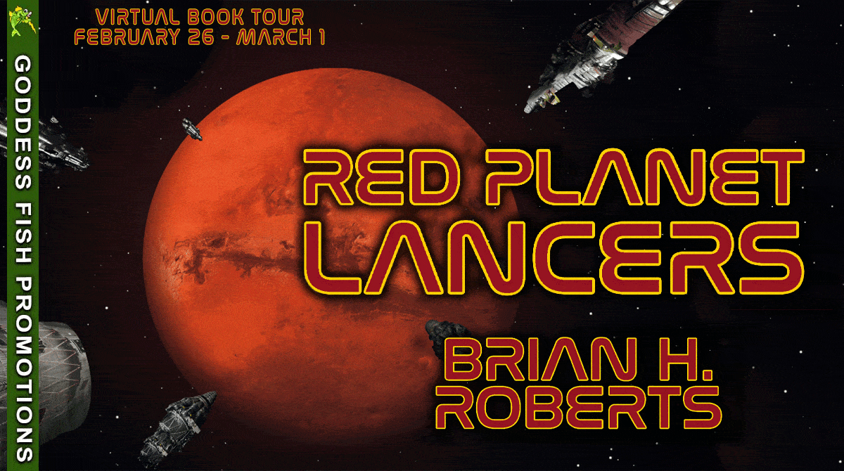 Spotlight & Fabulous Author Guest Post | Red Planet Lancers (EPSILON Sci-Fi Thriller 4) by Brian H. Roberts | $25 Gift Card ~ #ScienceFiction #Thriller #SpaceFleet #SciFi #HardSciFi | @GoddessFish @bhrauthor