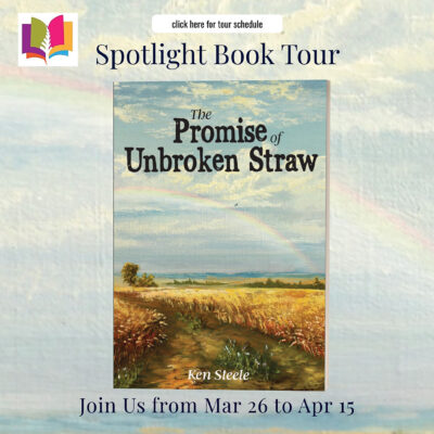 The Promise of Unbroken Straw by Ken Steele | Spotlight | #HistoricalFiction #WW2 #ComingOfAge #SmallTowns @iReadBookTours @AcornsiReadBookTours @KenSteeleAuthor @YorkshirePublishing @York_Publishing