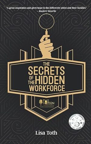 The Secrets of the Hidden Workforce by Lisa Toth | Book Review – Author Guest Post – 1 Winner of Signed Book | #NonFiction #Occupational @iReadBookTours @risestaffing