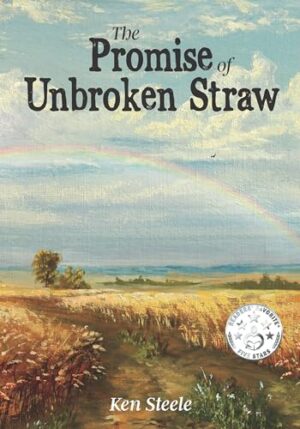 The Promise of Unbroken Straw by Ken Steele | Spotlight | #HistoricalFiction #WW2 #ComingOfAge #SmallTowns @iReadBookTours @AcornsiReadBookTours @KenSteeleAuthor @YorkshirePublishing @York_Publishing