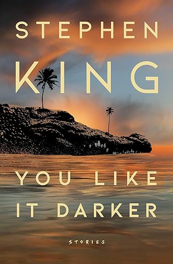 You Like it Darker by Stephen King - book cover (FF 03-01-2024)