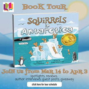 Squirrels in Antarctica​ by Sari Karplus | 5-Stars | #AuthorGuestPost #ChildrensBookReview #Educational #Fun @iReadBookTours @SquirrelsInAntarctica