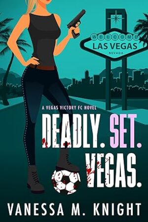 Deadly. Set. Vegas. (A Vegas Victory FC Novel, Book #1) by Vanessa M. Knight | Book Review ~ Gift Card Available | @GoddessFish @VanessaMKnight #InkedPublishing #RomanticMystery #Soccer #WomensFC #CozyMystery