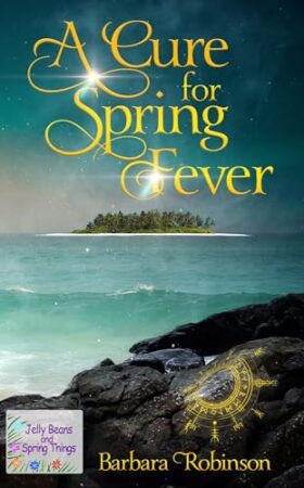 A Cure for Spring Fever by Barbara Robinson (Part of the Jelly Beans & Spring Things Series) | Excerpt ~ $20 Gift Card Available | #ParanormalRomance #novella #BookTour @GoddessFish @BarbaraRobinsonWrites @WildRosePress