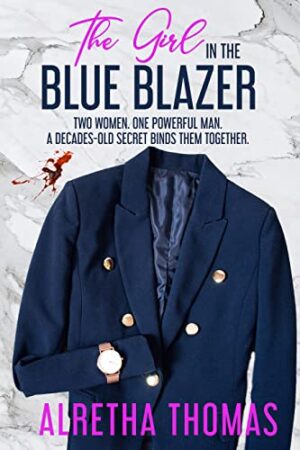 The Girl in the Blue Blazer by Alretha Thomas | 5-Star Book Review ~ Meet the Author | Riveting, Powerful Thriller