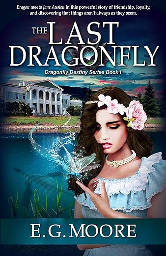 The Last Dragonfly: An epic teen fantasy book by E.G. Moore