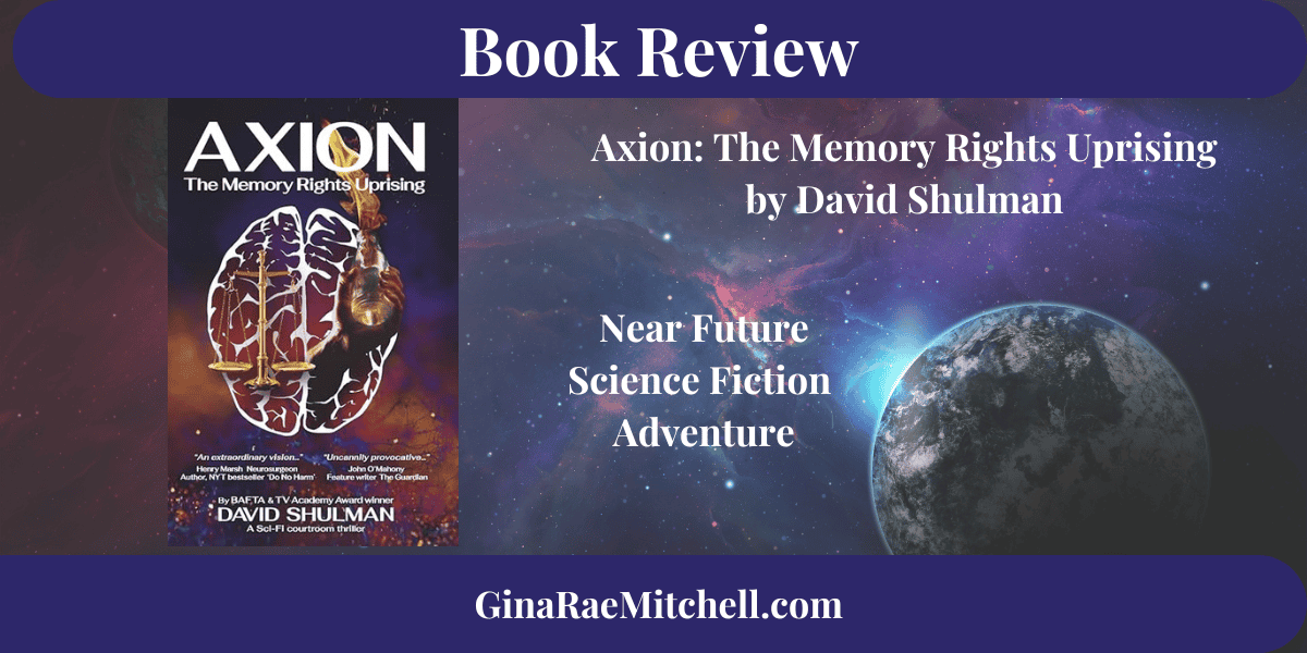 AXION: The Memory Rights Uprising by David Shulman | #BookReview #SciFi #NearFuture #LegalThriller