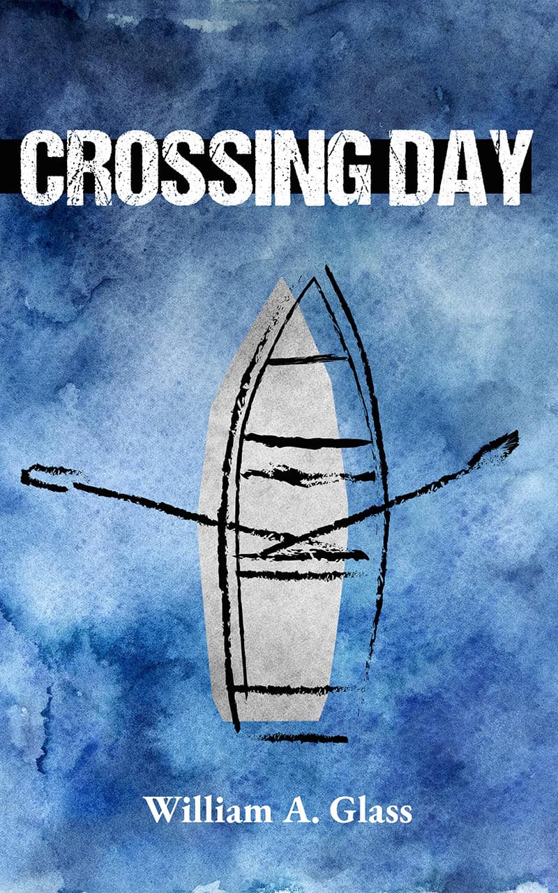 Crossing Day by William A. Glass