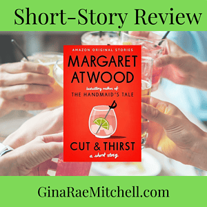 Cut and Thirst: A Short Story by Margaret Atwood | Best-selling, Thought-Provoking, 1-hour Read| #Revenge #Friendship #Mystery