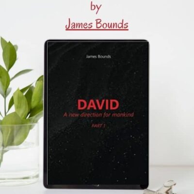 DAVID: A new direction for Mankind: Part 1 by James Bounds | Book Review