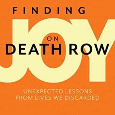 Book Review: Finding Joy on Death Row: Unexpected Lessons from Lives We Discarded by Dewey Williams