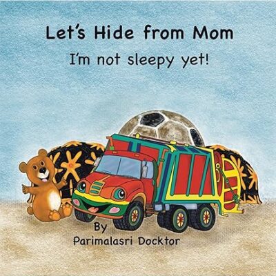 Let's Hide From Mom: I'm Not Sleepy Yet by Parimalasri Docktor | 5-Star Children's Book Review | #Bedtimes #Pets #KidLit #BookTour #BookX #Bookstagram | @GoddessFish @TellwellTalent 
