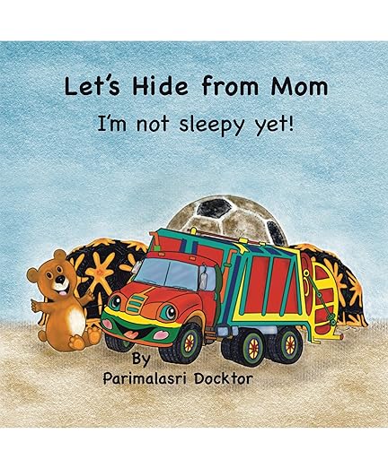 Let's Hide from Mom: I'm Not Sleepy Yet! by Parimalasri Docktor