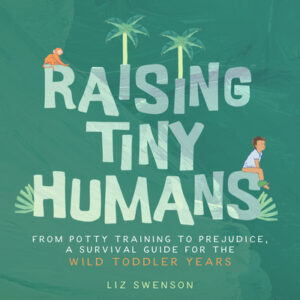 Raising Tiny HUmans by Liz Swenson book cover image