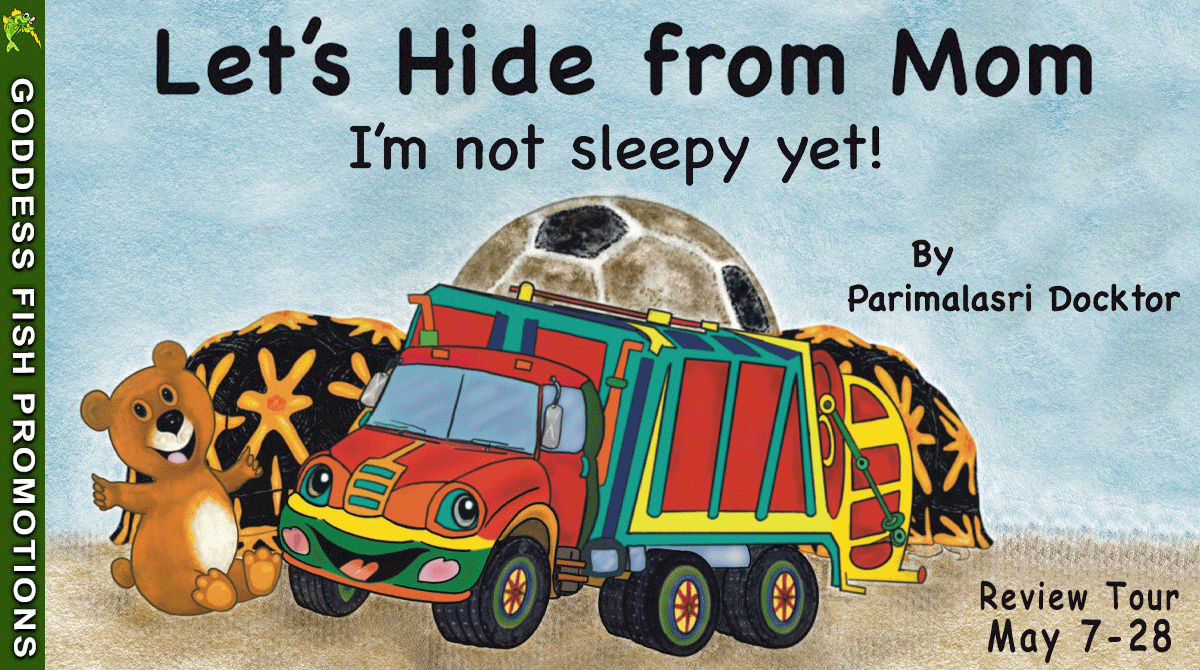 Let's Hide From Mom: I'm Not Sleepy Yet by Parimalasri Docktor | 5-Star Children's Book Review | #Bedtimes #Pets #KidLit #BookTour #BookX #Bookstagram | @GoddessFish @TellwellTalent 
