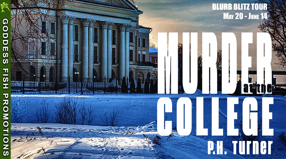 Murder at the College by P.H. Turner | Book Review & $20 Gift Card Available | #Mystery @GoddessFish @WildRosePress @pht97 @P.H.TurnerAuthor