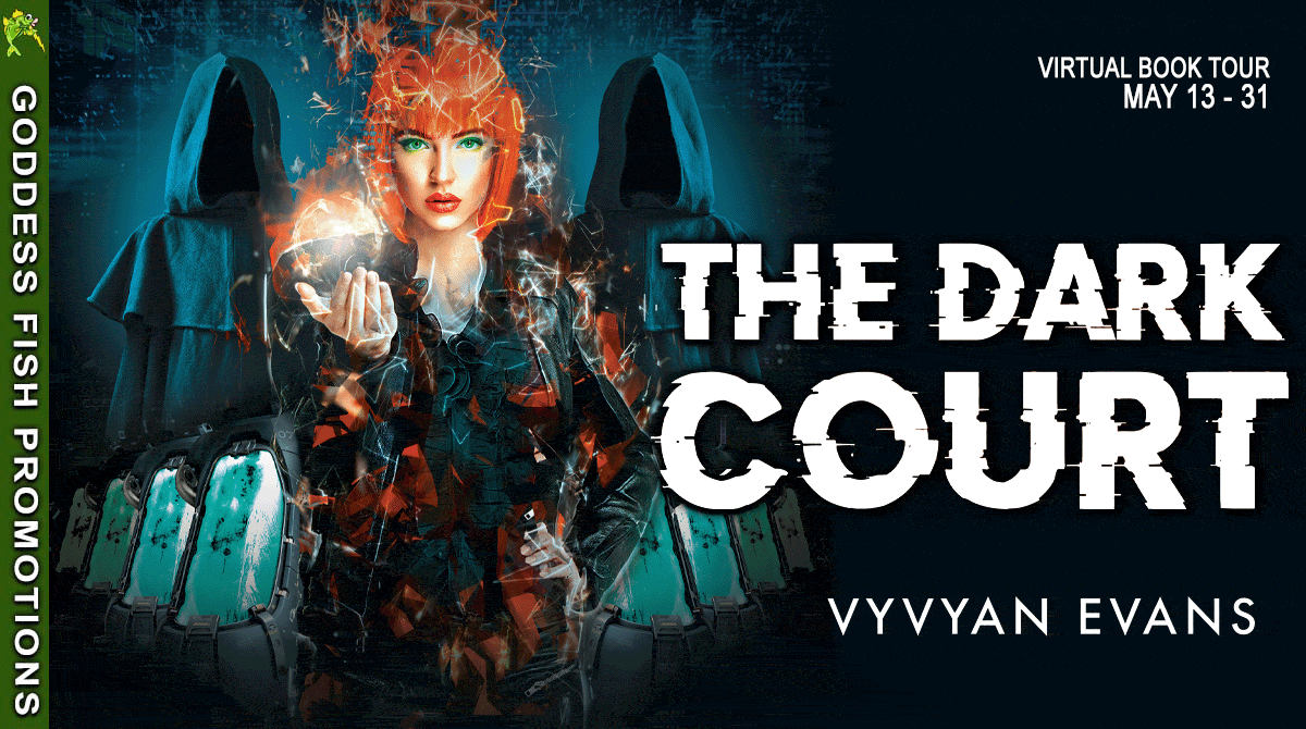 Spotlight, Guest Post, Excerpt | The Dark Court by Vyvyan Evans (Songs of the Sage Book 2) | #BookTour #ScienceFiction #SciFi @GoddessFish @VyvEvans @Vyvyan.Evans.Author @nephilim_publishing