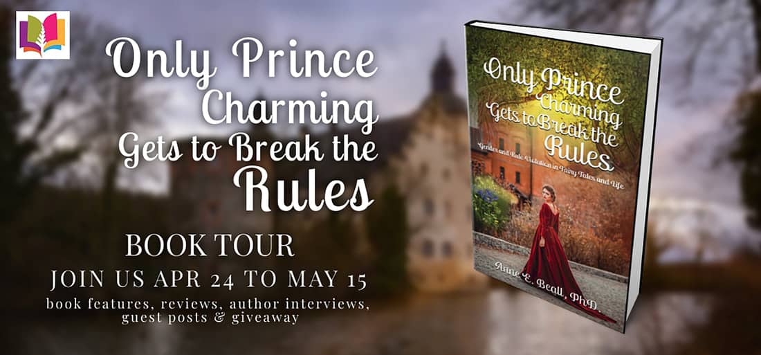Only Prince Charming Gets to Break the Rules: Gender and Rule Violation in Fairy Tales and Life by Anne E. Beall, PhD | Author Guest Post ~ Book Raffle