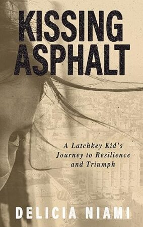 Kissing Asphalt by Delicia Niami | Excerpt ~ 1 signed special edition copy available | #Memoir @GoddessFish @delicianiami_author