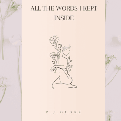 Spotlight | All the Words I Kept Inside (100 Original Poems) by P J Gudka | #Poetry #Family #Love #Women | @PoojaGudka @LifesFineWhine @herbivoreonajourney @Pooja.Gudka.79