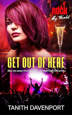 Get Out of Here (Rock My World #5) by Tanith Davenport | Book Review #Novella #RomanticErotica #Romance @GoddessFish @TanithDavenport @Totally_Bound