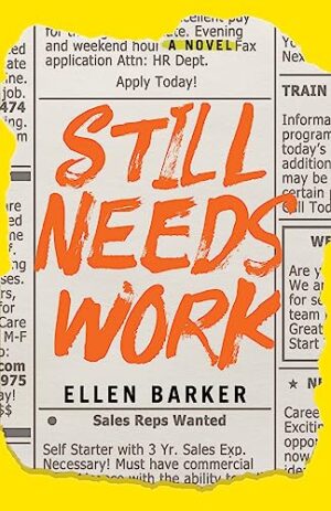 Still Needs Work, a Novel by Ellen Barker | Book Review | Release Day Instagram Tour - June 11, 2024  #LiteraryFiction #Satire @elrubar @iReadBookTours