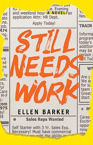 Still Needs Work: A Novel by Ellen Barker