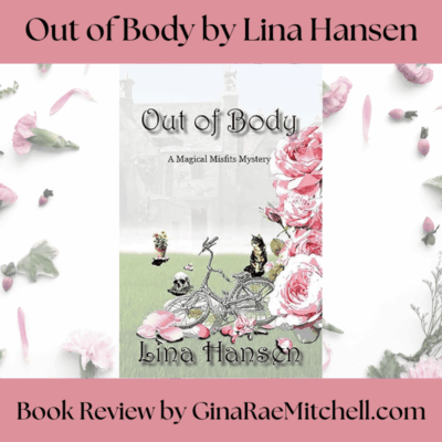 Out of Body: A Magical Misfits Mystery #3 by Lina Hansen | #BookReview #CozyMystery #MagicalMisfits @LinaHansenAuthor @lhansenauthor @LiteraryWander