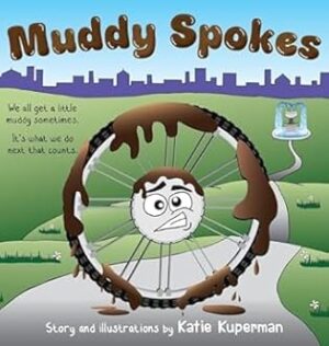 Muddy Spokes by Katie Kuperman | A Children’s Book about Being Resilient and Resourceful | $30 Starbucks GC plus an autographed copy  #SelfEsteem #Emotions #ChildrensCharities