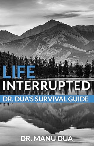 Life Interrupted: Dr. Dua’s Survival Guide by Manu Dua