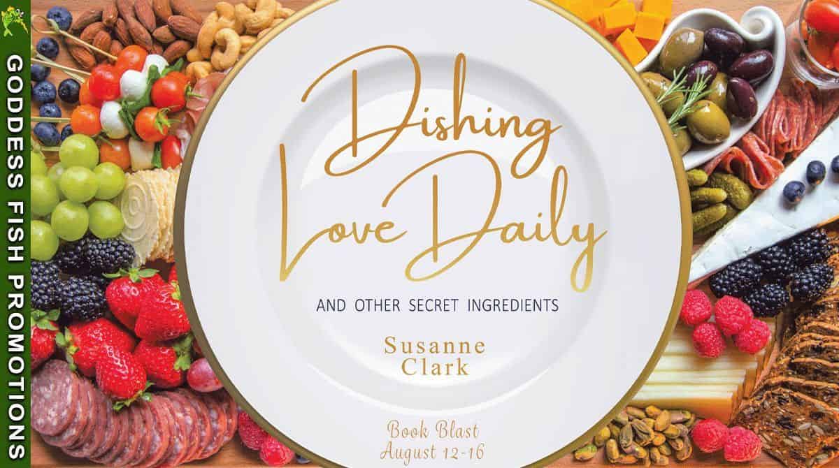Spotlight | Dishing Love Daily: and Other Secret Ingredients by Chef Suzy (Susanne Clark) | Aug 16, 2024 Tour Stop with @GoddessFish | @TellwellTalent @chefsuzyclark